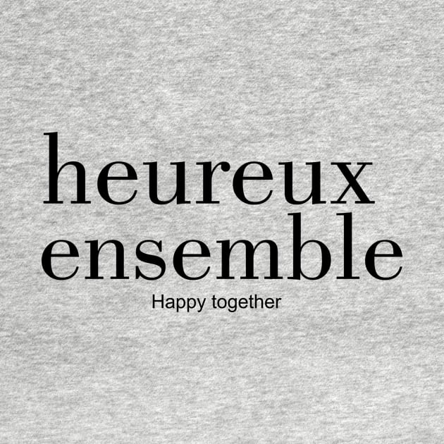 heureux ensemble - Happy together by King Chris